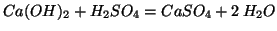 $Ca(OH)_2 + H_2SO_4 = CaSO_4 + 2\:H_2O$