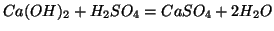 $Ca(OH)_2 + H_2SO_4 = CaSO_4 + 2H_2O$