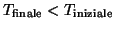 $T_{\mathrm{finale}}< T_{\mathrm{iniziale}}$