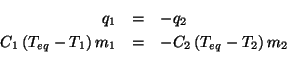 \begin{eqnarray*}
q_1&=&-q_2\\
C_1\Parenthesis{T_{eq}-T_1}m_1&=&-C_2\Parenthesis{T_{eq}-T_2}m_2\\
\end{eqnarray*}